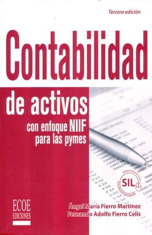 CONTABILIDAD DE ACTIVOS CON ENFOQUE NIIF PARA LAS PYMES / 3 ED.