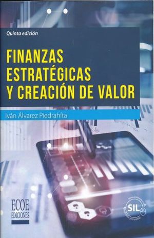 FINANZAS ESTRATEGICAS Y CREACION DE VALOR / 5 ED.
