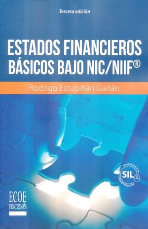 ESTADOS FINANCIEROS BASICOS BAJO NIC/NIIF / 3 ED.