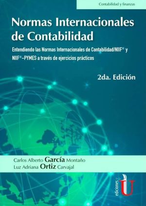 Normas Internacionales de Contabilidad. Entendiendo las Normas Internacionales de Contabilidad/NIIF y NIIF-PYMES a travÃ©s de ejercicios prÃ¡cticos / 2 Ed.