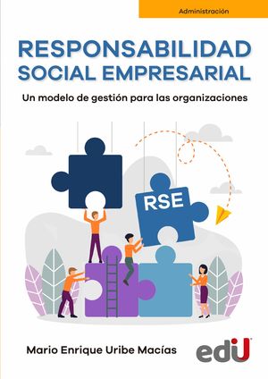 Responsabilidad social empresarial. Un modelo de gestión para las organizaciones