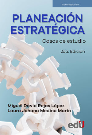 Planeación estratégica. Casos de estudio / 2 ed.