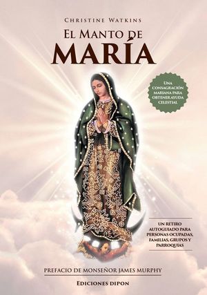 El Manto de María. Una consagración Mariana para obtener ayuda celestial