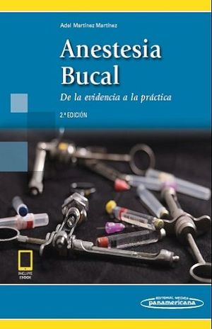 ANESTESIA BUCAL. DE LA EVIDENCIA A LA PRACTICA / 2 ED. / (INCLUYE EBOOK)