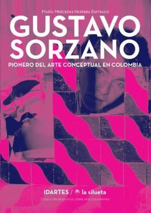 Gustavo Sorzano. Pioneros del arte conceptual en Colombia