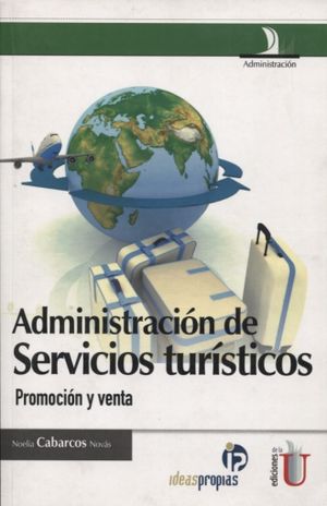 ADMINISTRACION DE LOS SERVICIOS TURISTICOS. PROMOCION Y VENTA