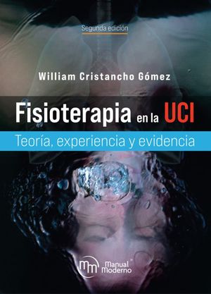 Fisioterapia en la UCI. Teoría, experiencia y evidencia