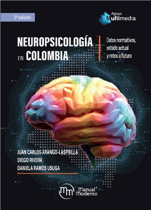 Neuropsicología en Colombia. Datos normativos, estado actual y retos a futuro / 2 ed.