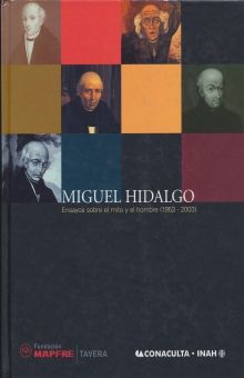 MIGUEL HIDALGO ENSAYOS SOBRE EL MITO Y EL HOMBRE (1953 - 2003) / PD.