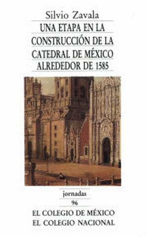 UNA ETAPA EN LA CONSTRUCCION DE LA CATEDRAL DE MEXICO ALREDEDOR DE 1585 (96)