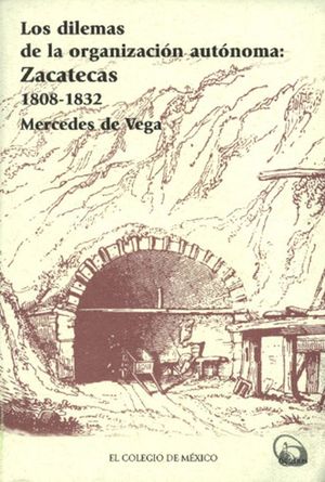 DILEMAS DE LA ORGANIZACION AUTONOMA ZACATECAS 1808-1832, LOS