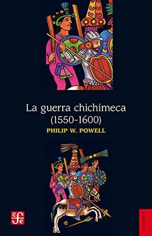 GUERRA CHICHIMECA 1550-1600, LA