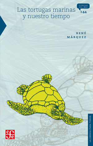 Las tortugas marinas y nuestro tiempo / 3 ed.