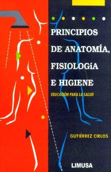 PRINCIPIOS DE ANATOMIA FISIOLOGIA E HIGIENE. EDUCACION PARA LA SALUD