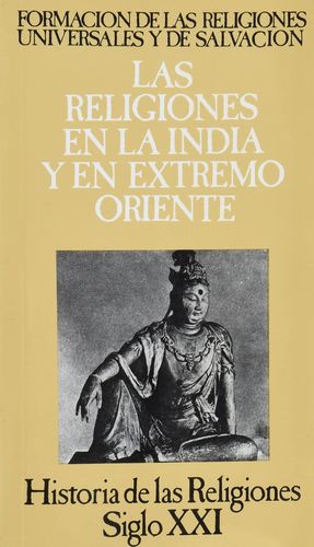 HISTORIA DE LAS RELIGIONES / VOL. 4 LAS RELIGIONES EN LA INDIA Y EN EXTREMO ORIENTE