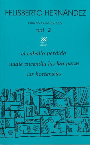 OBRAS COMPLETAS 2. EL CABALLO PERDIDO / NADIE ENCENDIA LAS LAMPARAS / LAS HORTENSIAS