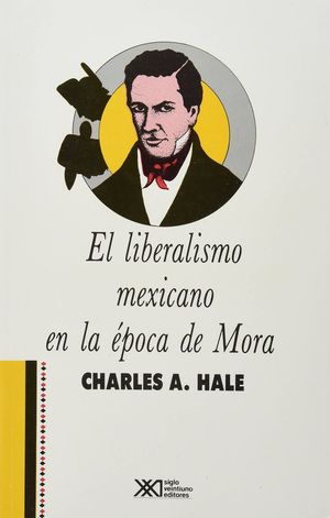 LIBERALISMO MEXICANO EN LA EPOCA DE MORA, EL