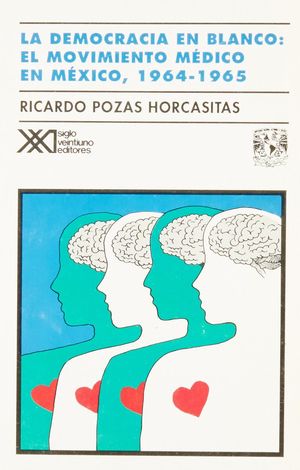 DEMOCRACIA EN BLANCO EL MOVIMIENTO MEDICO EN MEXICO 1964-1965, LA