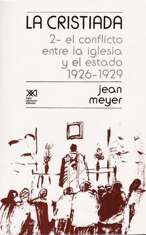 CRISTIADA 2 / EL CONFLICTO ENTRE LA IGLESIA Y EL ESTADO 1926-1929