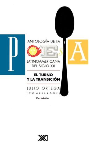 ANTOLOGIA DE LA POESIA LATINOAMERICA DEL SIGLO XXI. EL TURNO Y LA TRANSICION