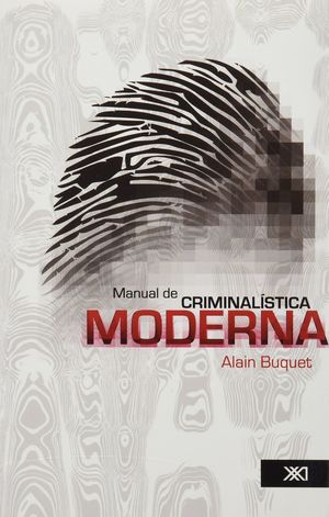 MANUAL DE CRIMINALISTICA MODERNA