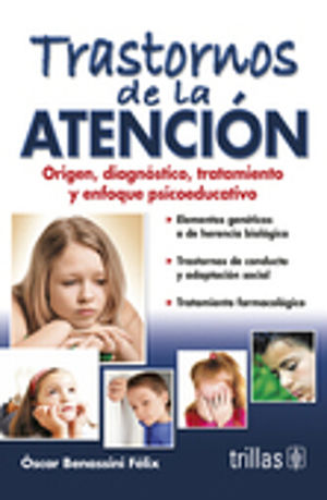 TRASTORNOS DE LA ATENCION / ORIGEN DIAGNOSTICO TRATAMIENTO Y ENFOQUE PSICOEDUCATIVO