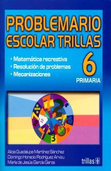 PROBLEMARIO ESCOLAR TRILLAS 6. PRIMARIA