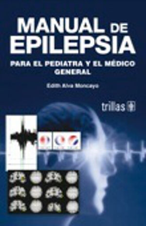 MANUAL DE EPILEPSIA PARA EL PEDIATRA Y EL MEDICO GENERAL