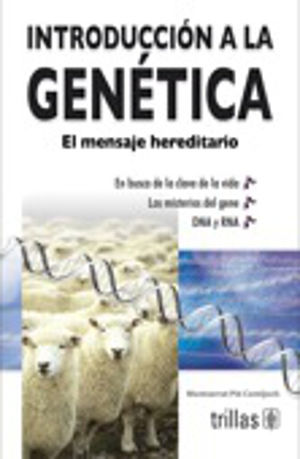 INTRODUCCION A LA GENETICA. EL MENSAJE HEREDITARIO / 2 ED.