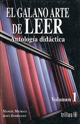 GALANO ARTE DE LEER, EL. ANTOLOGIA DIDACTICA BACHILLERATO / VOL. 1 / 14 ED.