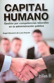 CAPITAL HUMANO. GESTION POR COMPETENCIAS LABORALES EN LA ADMINISTRACION PUBLICA