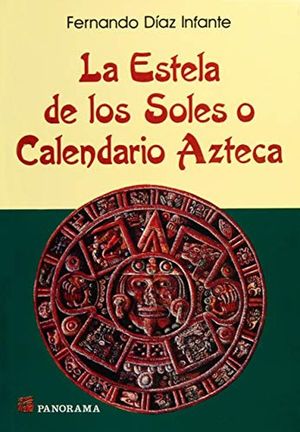 ESTELA DE LOS SOLES O CALENDARIO AZTECA, LA