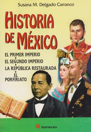 HISTORIA DE MEXICO. EL PRIMER IMPERIO / EL SEGUNDO IMPERIO / LA REPUBLICA RESTAURADA / EL PORFIRIATO