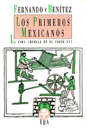 Los primeros mexicanos. La vida criolla en el siglo XVI