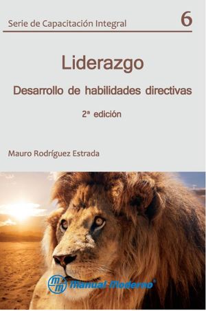 LIDERAZGO. DESARROLLO DE HABILIDADES DIRECTIVAS / 2 ED.
