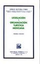 LEGISLACION Y ORGANIZACION TURISTICA MEXICANA / 3 ED.