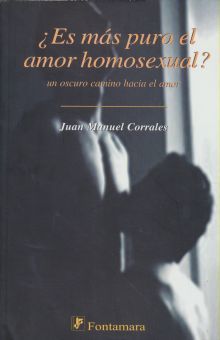 ES MAS PURO EL AMOR HOMOSEXUAL. UN OSCURO CAMINO HACIA EL AMOR