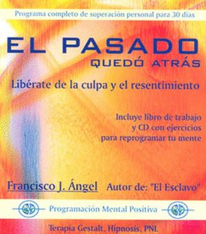 PMP EL PASADO QUEDO ATRAS. LIBERATE DE LA CULPA Y EL RESENTIMIENTO (INCLUYE CD)