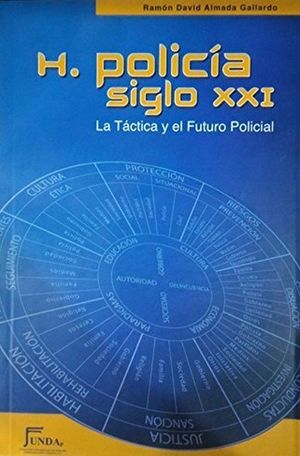 H. POLICIA SIGLO XXI. LA TACTICA Y EL FUTURO POLICIAL