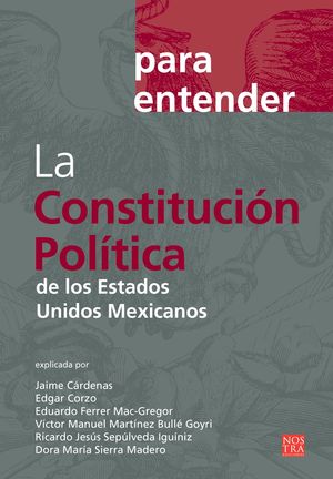 Para entender la Constitución Política de los Estados Unidos Mexicanos