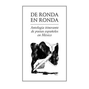 De ronda en ronda. Antología itinerante de poetas españoles en México