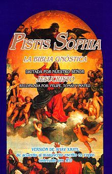 PISTIS SOPHIA. LA BIBLIA GNOSTICA