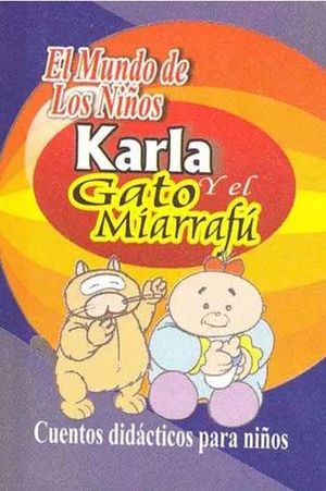 Mini Karla y el gato Miarrafu. Cuentos didácticos para niños