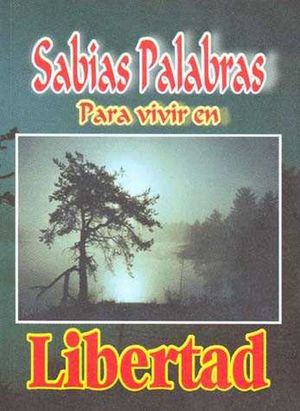 SABIAS PALABRAS PARA VIVIR EN LIBERTAD