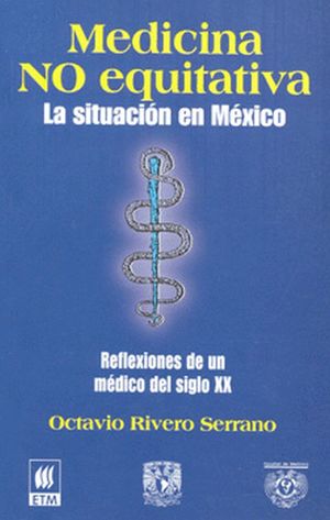 Medicina no equitativa. La situación en México. Reflexiones de un médico del siglo XX