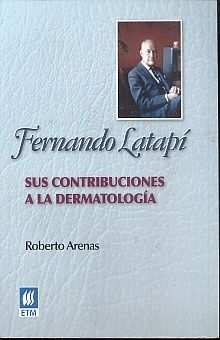 Fernando Latapí. Sus contribuciones a la dermatología