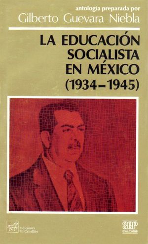 EDUCACION SOCIALISTA EN MEXICO 1934-1945, LA