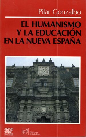 HUMANISMO Y LA EDUCACION EN LA NUEVA ESPAÑA, EL