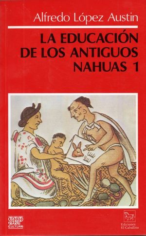 EDUCACION DE LOS ANTIGUOS NAHUAS 1, LA