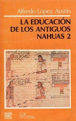 EDUCACION DE LOS ANTIGUOS NAHUAS 2, LA